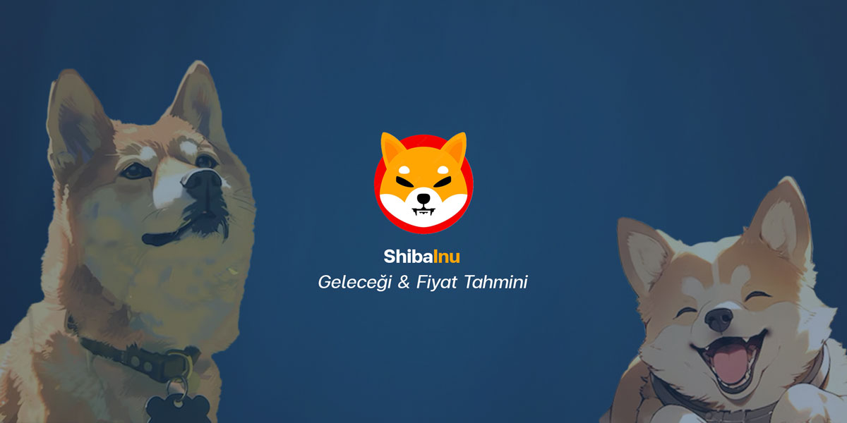 Shiba Coin Geleceği - Shiba Inu Fiyat Tahmini